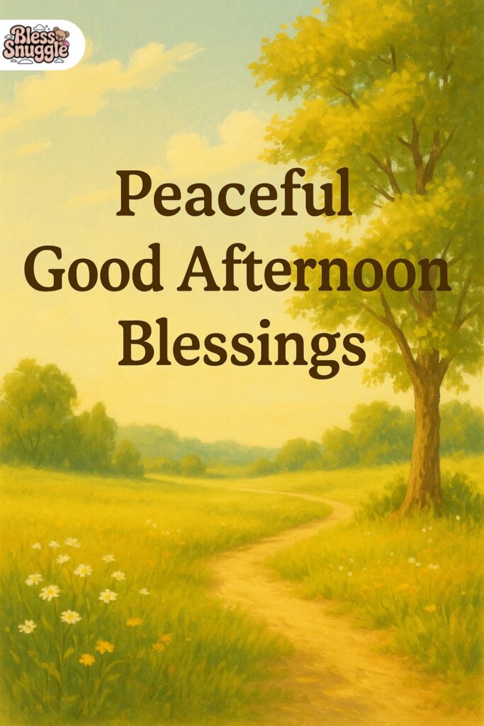 Peaceful Good Afternoon Blessings