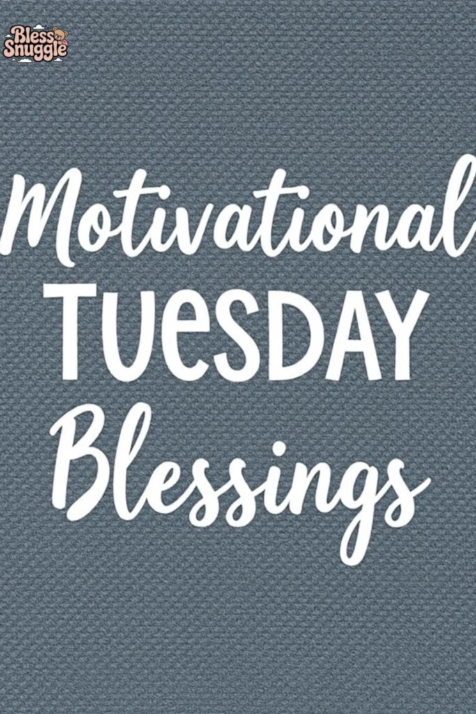 Motivational Tuesday Blessings