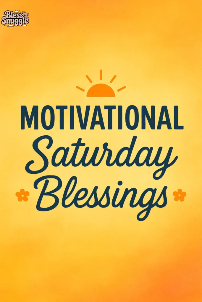 Motivational Saturday Blessings