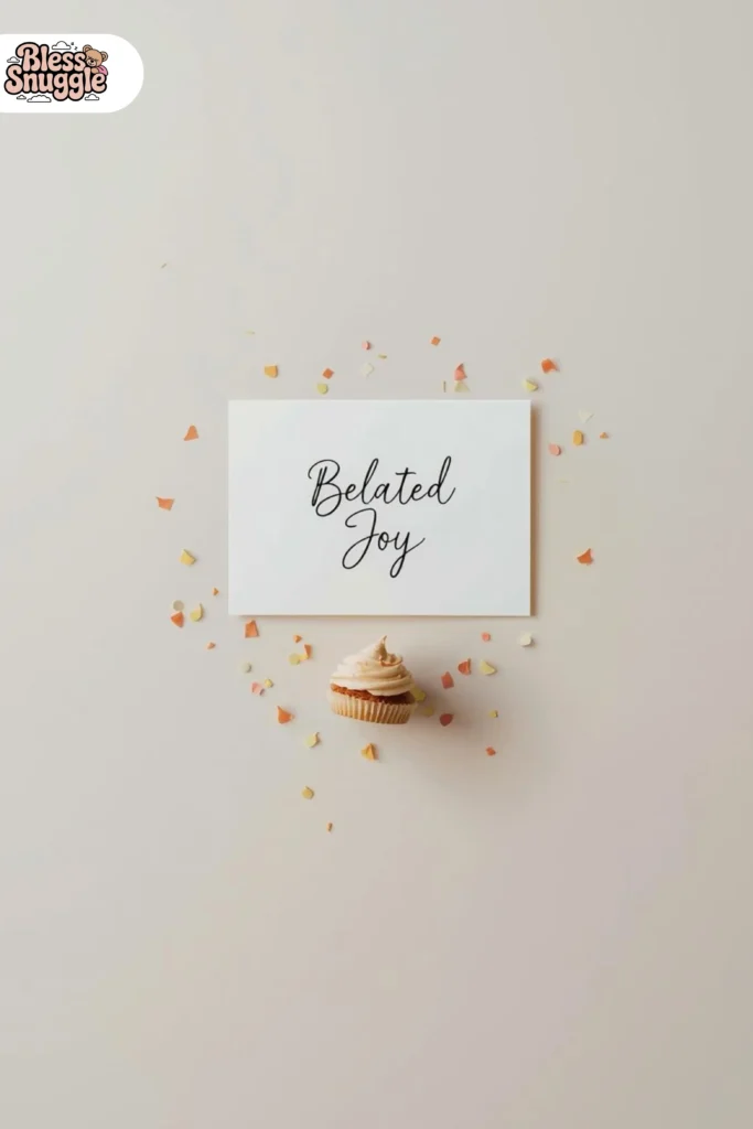 Short and Sweet Belated Birthday Wishes