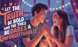 Truth Or Dare Questions For Your Crush