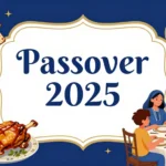 Passover 2025: Complete Guide