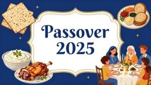 Passover 2025: Complete Guide