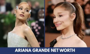 Ariana Grande Net Worth